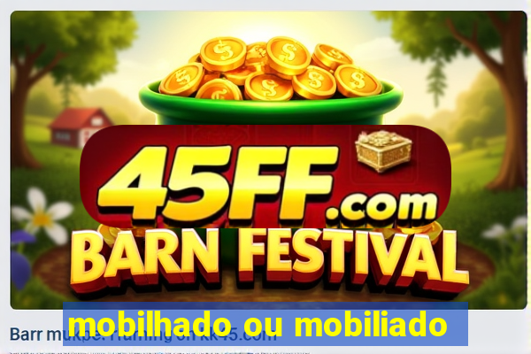 mobilhado ou mobiliado